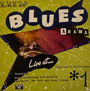 Various – Black Top Blues A Rama, Volume 1 Live At Tipitina’s, New Orleans